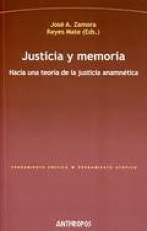 JUSTICIA Y MEMORIA : HACIA UNA TEORÍA DE LA JUSTICIA ANAMNÉTICA