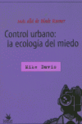 CONTROL URBANO: LA ECOLOGÍA DEL MIEDO: MÁS ALLÁ DE BLADE RUNNER