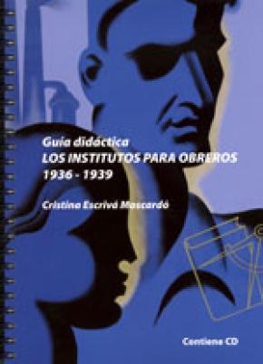 LOS INSTITUTOS PARA OBREROS (1936-1939) : GUÍA DIDÁCTICA