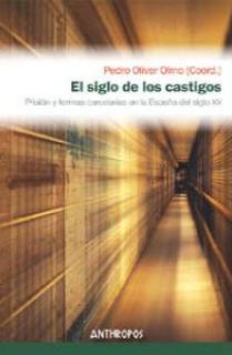 EL SIGLO DE LOS CASTIGOS. PRISIÓN Y FORMAS CARCELARIAS EN LA ESPAÑA DEL SIGLO XX