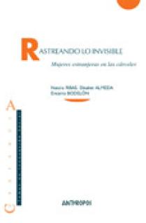 RASTREANDO LO INVISIBLE : MUJERES EXTRANJERAS EN LAS CÁRCELES