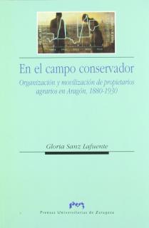 En el campo conservador  Organización y movilización de propietarios agrarios en Aragón 1880-1930