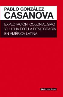 EXPLOTACIÓN, COLONIALISMO Y LUCHA POR LA DEMOCRACIA EN AMÉRICA LATINA