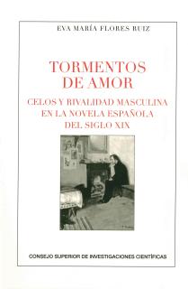 Tormentos de amor : celos y rivalidad masculina en la novela española del siglo XIX