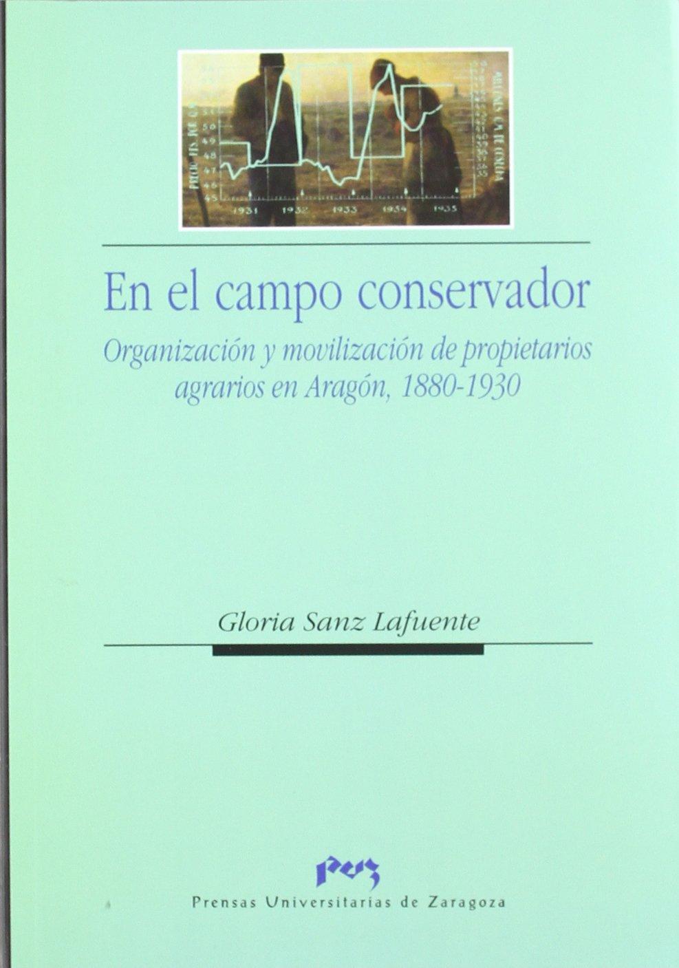 En el campo conservador  Organización y movilización de propietarios agrarios en Aragón 1880-1930