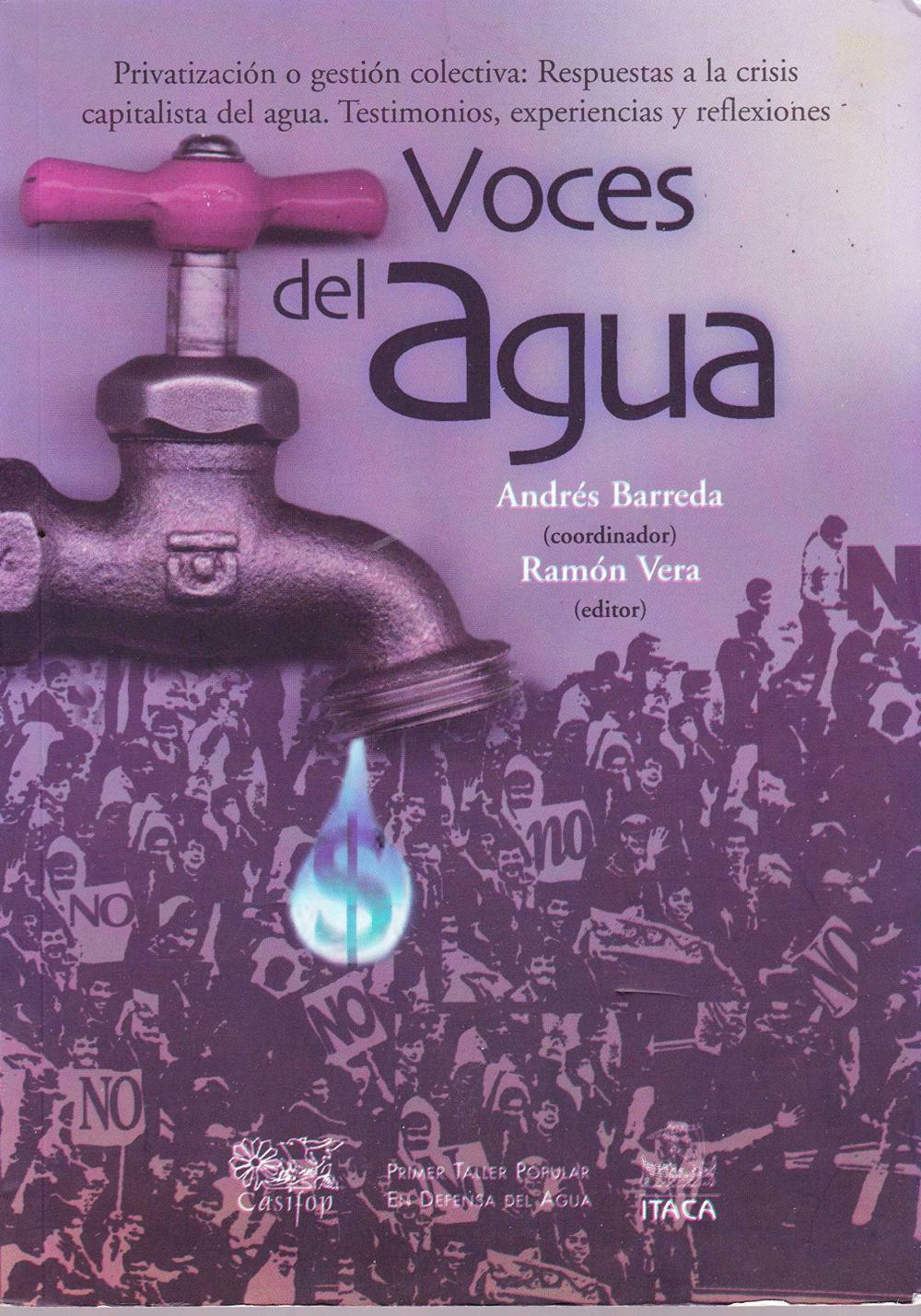 VOCES DEL AGUA. PRIVATIZACIÓN O GESTIÓN COLECTIVA: RESPUESTAS A LA CRISIS CAPITALISTA DEL AGUA